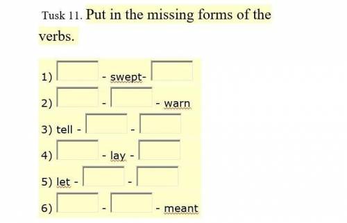 Put in the missing forms of the verbs. 1) - swept - 2) - - warn3) tell - - 4) - lay - 5) let - - 6)