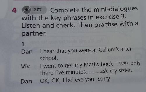 Complete the mini dialogue with the key phrases in exercise 3. Listen and check.Then practice with a