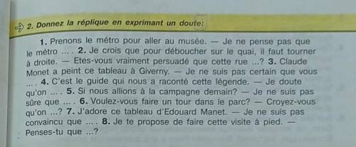 >> 2. Donnez la réplique en exprimant un doute: 1. Prenons le métro pour aller au musée. - Je