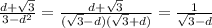 \frac{d+\sqrt{3} }{3-d^2} =\frac{d+\sqrt{3} }{(\sqrt{3}-d)(\sqrt{3} +d) } =\frac{1}{\sqrt{3} -d}