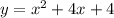 y = x {}^{2} + 4x + 4