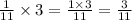 \frac{1}{11} \times 3 = \frac{1 \times 3}{11} = \frac{3}{11}