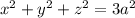 {x}^{2} + {y}^{2} + {z}^{2} = 3 {a}^{2}