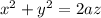 {x}^{2} + {y}^{2} = 2az