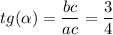 tg( \alpha ) = \dfrac{bc}{ac} = \dfrac{3}{4}