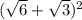 (\sqrt{6} +\sqrt{3} )^2