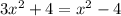 3x^{2} +4=x^{2} -4