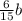 \frac{6}{15} b