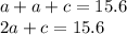 a + a + c = 15.6 \\ 2a + c = 15.6