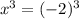 {x}^{3} = ( - 2) {}^{3}