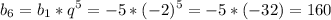 \displaystyle b_6=b_1*q^5=-5*(-2)^5=-5*(-32)=160