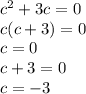 c ^ { 2 } +3c=0 \\c(c+3)=0\\c=0\\c+3=0\\c=-3