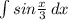 \int\limits {sin\frac{x}{3} } \, dx