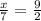 \frac{x}{7} = \frac{9}{2}