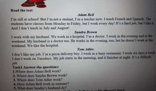 Task1 Answer the questions: 1.Where does Adam Bell work? 2. Where does Sandra Brown work? 3. Where d