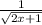 \frac{1}{\sqrt{2x+1} }