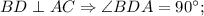 BD \perp AC \Rightarrow \angle BDA=90^{\circ};