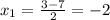 x_1=\frac{3-7}{2} =-2