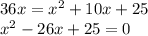 36x = {x}^{2} + 10x + 25 \\ x^{2} - 26x + 25 = 0