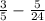 \frac{3}{5} - \frac{5}{24} \\