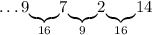 \ldots9\underset{16}{\underbrace{}}7\underset{9}{\underbrace{}}2\underset{16}{\underbrace{}}14