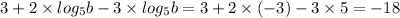 3 + 2 \times log_{5}b - 3 \times log_{5}b = 3 + 2 \times ( - 3) - 3 \times 5 = - 18