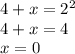 4+x=2^2\\4+x=4\\x=0