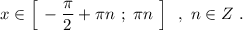 x\in \Big[\, -\dfrac{\pi}{2}+\pi n\ ;\ \pi n\ \Big]\ \ ,\ n\in Z\ .