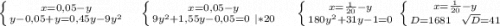 \left \{ {{x=0,05-y} \atop {y-0,05+y=0,45y-9y^2}} \right. \ \ \ \ \left \{ {{x=0,05-y} \atop {9y^2+1,55y-0,05=0\ |*20}} \right. \ \ \ \ \ \left \{ {{x=\frac{1}{20}-y } \atop {180y^2+31y-1=0}} \right. \left \{ {{x=\frac{1}{20} -y} \atop {D=1681\ \ \sqrt{D}=41 } \right.