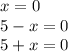 x=0\\5-x=0\\5+x=0