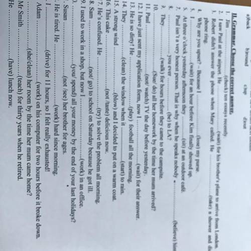 II. Grammar. Choose the correct answer. 1. Jim (check) ten essays recently. 2. I saw Paul at the ai