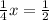 \frac{1}{4}x = \frac{1}{2}