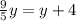 \frac{9}{5} y = y + 4