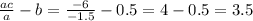 \frac{ac}{a} - b = \frac{ - 6}{ - 1.5} - 0.5 = 4 - 0.5 = 3.5