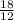 \frac{18}{12}