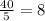 \frac{40}{5} = 8