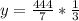 y=\frac{444}{7}*\frac{1}{3}