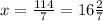 x=\frac{114}{7}=16\frac{2}{7}