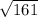 \sqrt{161}