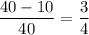 \dfrac{40-10}{40} =\dfrac{3}{4}