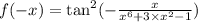 f( - x) = \tan^{2} ( - \frac{x}{ {x}^{6} + 3 \times {x}^{2} - 1 } )