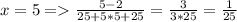 x=5 = \frac{5-2}{25+5*5+25}=\frac{3}{3*25}=\frac{1}{25}