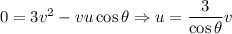 0 = 3v^2-vu\cos\theta \Rightarrow u=\dfrac{3}{\cos\theta}v