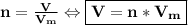 \bf n = \frac{V}{V_m} \Leftrightarrow \boxed{\bf V = n*V_m}