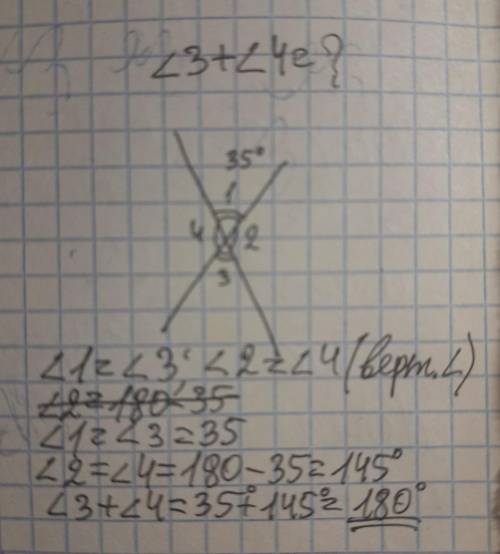 Вертикальные углы угол 1 =35 градусов Найдите угол 3+угол 4=?