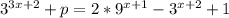 3^{3x+2} +p=2*9^{x+1} -3^{x+2}+1