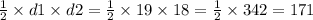 \frac{1}{2} \times d1 \times d2 = \frac{1}{2} \times 19 \times 18 = \frac{1}{2} \times 342 = 171