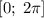 [0;\;2\pi]