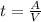 t=\frac{A}{V}