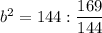 b^2=144:\dfrac{169}{144}